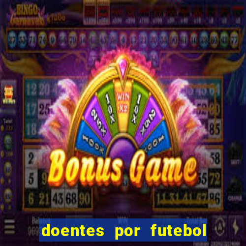 doentes por futebol guia de jogos